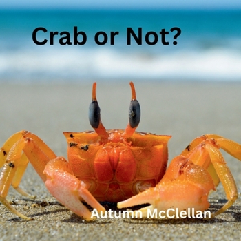 Crab or Not?: Ocean Creatures Volume 3