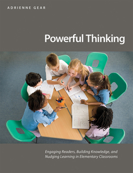 Paperback Powerful Thinking: Engaging Readers, Building Knowledge, and Nudging Learning in Elementary Classrooms Book