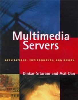 Hardcover Multimedia Servers: Applications, Environments and Design (The Morgan Kaufmann Series in Multimedia Information and Systems) Book