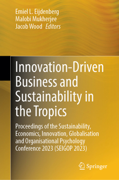 Innovation-Driven Business and Sustainability in the Tropics: Proceedings of the Sustainability, Economics, Innovation, Globalisation and Operational Psychology Conference 2023