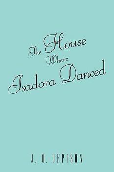 Paperback The House Where Isadora Danced Book