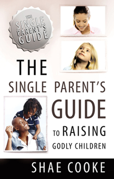 Paperback The Single Parent's Guide to Raising Godly Children Book