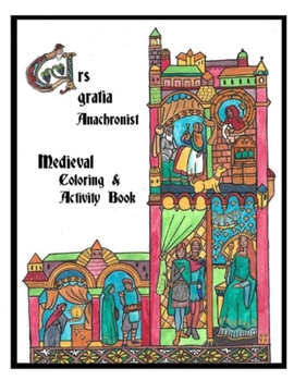 Paperback Ars Gratia Anachronist: A Medieval Coloring & Activity Book