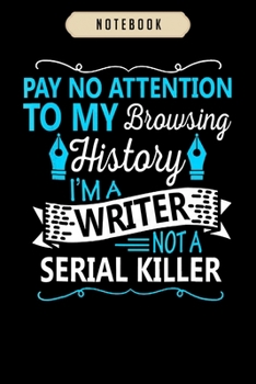 Paperback Notebook: Im a writer not a serial killer writers gift author journal-6x9(100 pages)Blank Lined Journal For kids, student, schoo Book