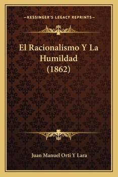 Paperback El Racionalismo Y La Humildad (1862) [Spanish] Book