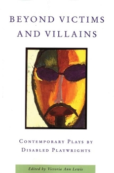 Paperback Beyond Victims and Villains: Contemporary Plays by Disabled Playwrights Book