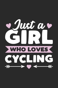 Paperback Just A Girl Who Loves Cycling: Funny Notebook Journal Gift For Girls for Writing Diary, Perfect Cycling Lovers Gift for Women, Cool Blank Lined Journ Book