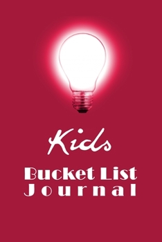 Kids Bucket List Journal: 100 Bucket List Guided Prompt Journal Planner Gift For Children Tracking Their Adventures