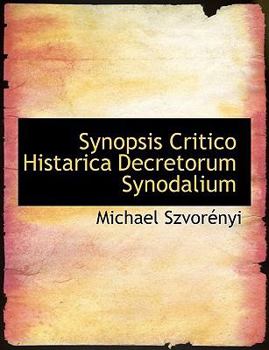 Paperback Synopsis Critico Histarica Decretorum Synodalium [Latin] [Large Print] Book