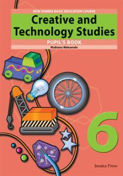 Paperback Creative and Technology Studies for Zambia Basic Education Grade 6 Pupil's Book