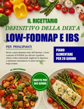 IL RICETTARIO DEFINITIVO DELLA DIETA LOW-FODMAP E IBS PER PRINCIPIANTI