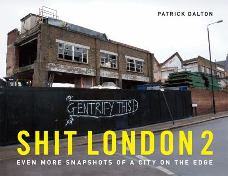 Hardcover Shit London 2: Even More Snapshots of a City on the Edge Book