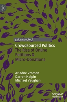 Hardcover Crowdsourced Politics: The Rise of Online Petitions & Micro-Donations Book