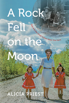 Paperback A Rock Fell on the Moon: Dad and the Great Yukon Silver Ore Heist Book