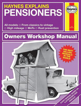 Hardcover Haynes Explains Pensioners: From Classics to Vintage - Cruise Control - High Mileage - Rust Prevention Book