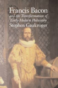 Paperback Francis Bacon and the Transformation of Early-Modern Philosophy Book