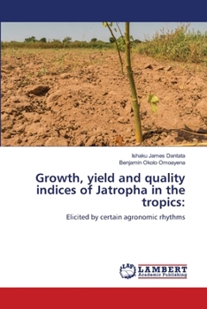 Paperback Growth, yield and quality indices of Jatropha in the tropics Book