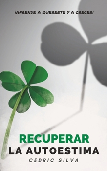 Paperback Recuperar la autoestima: ¡Aprende a quererte y a crecer! [Spanish] Book