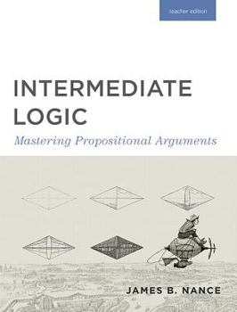 Paperback Intermediate Logic (Teacher Edition): Mastering Propositional Arguments Book