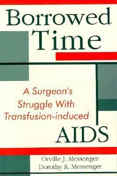 Paperback Borrowed Time: A Surgeons Struggle With Transfusion Induced AIDS Book