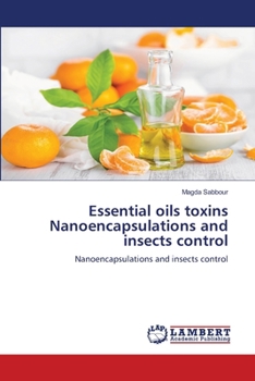Essential oils toxins Nanoencapsulations and insects control