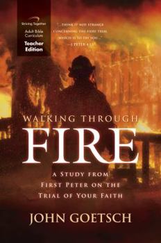 Spiral-bound Walking Through Fire Curriculum (Teacher Edition): A Study from First Peter on the Trial of Your Faith Book