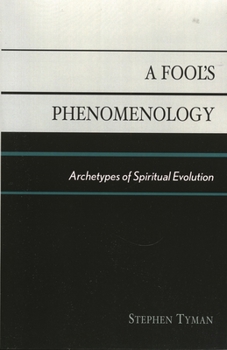 Paperback Fool's Phenomenology: Archetypes of Spiritual Evolution Book