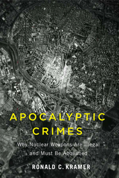 Hardcover Apocalyptic Crimes: Why Nuclear Weapons Are Illegal and Must Be Abolished Book