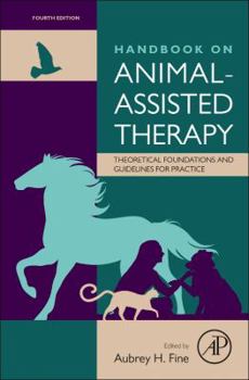 Hardcover Handbook on Animal-Assisted Therapy : Foundations and Guidelines for Animal-Assisted Interventions Book