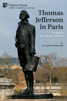 Paperback Thomas Jefferson in Paris: The Ministry of a Virginian "Looker-on" Book