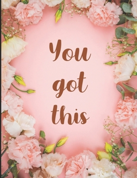 Paperback You Got This: Large Composition Notebook; 8.5x11 Large Notebook, Journal, Diary; Cute Inspirational Notebook Gift for Women, Girls, Book