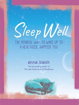 Hardcover Sleep Well: The Mindful Way to Wake Up to a Healthier, Happier You Book