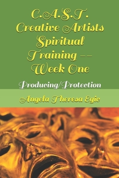 Paperback C.A.S.T. Creative Artists Spiritual Training -- Week One: Producing/Protection Book