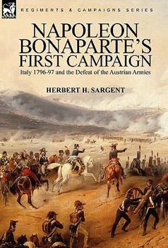 Paperback Napoleon Bonaparte's First Campaign: Italy 1796-97 and the Defeat of the Austrian Armies Book