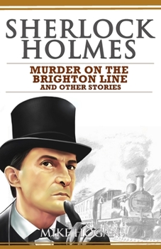 Sherlock Holmes: Murder on the Brighton Line and Other Stories - Book #3 of the Cases of Singular Interest