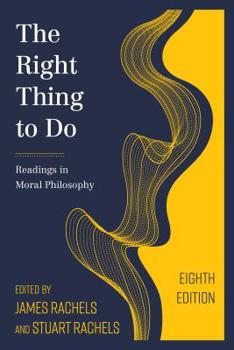 Paperback The Right Thing to Do: Readings in Moral Philosophy Book