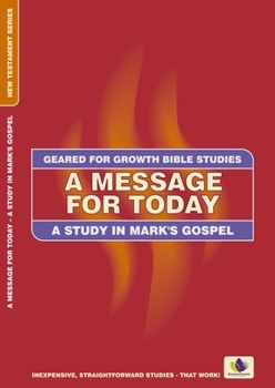 Paperback A Message for Today: A Study in Mark's Gospel Book
