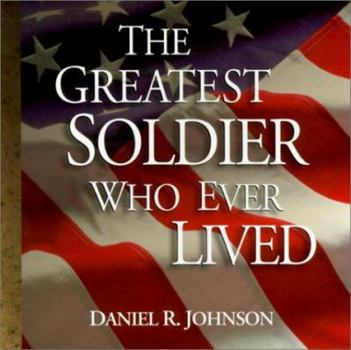 Paperback The Greatest Soldier Who Ever Lived Book