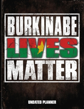 Burkinabe Lives Matter Undated Planner: Burkina Faso Flag Personalized Vintage Gift for Coworker Friend  Planner Daily Weekly Monthly Undated Calendar Organizer Journal