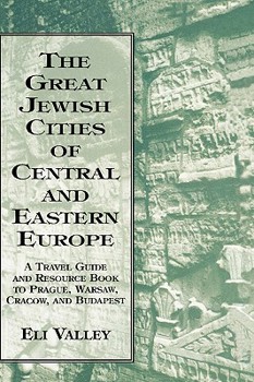 Hardcover Great Jewish Cities of Central and Eastern Europe: A Travel Guide & Resource Book to Prague, Warsaw, Crakow & Budapest Book