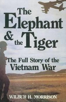 Hardcover The Elephant and the Tiger: The Full Story of the Vietnam War Book