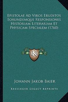 Paperback Epistolae Ad Viros Eruditos Eorundemque Responsiones Historiam Literariam Et Physicam Specialem (1760) [Latin] Book