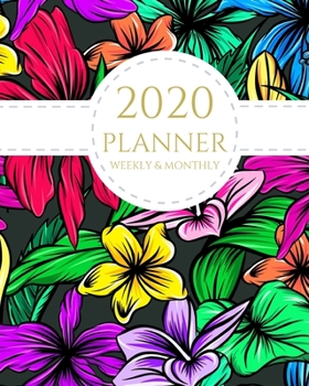 2020 Planner Weekly and Monthly: Floral Art Theme January - December 2020 Calendar and Planner 8x10 For To-Do List, Appointment Journal and Academic Agenda Schedule Organizer