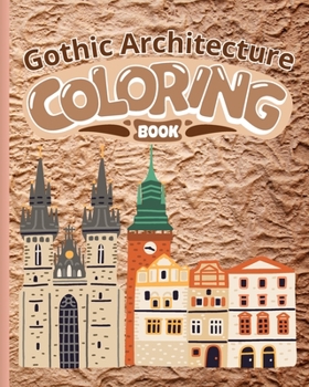 Gothic Architecture Coloring Book: Colouring Books for Adults with Peaceful Building, Architecture Coloring Pages