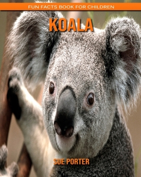 Koala: Fun Facts Book for Children