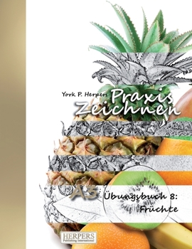 Paperback Praxis Zeichnen - A3 Übungsbuch 8: Früchte [German] Book