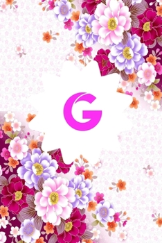 G: Monogram Initial G Notebook for Women and Girls, Pink Floral 6 X 9 : Notebook