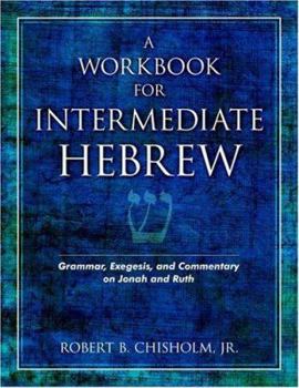 Paperback A Workbook for Intermediate Hebrew: Grammar, Exegesis, and Commentary on Jonah and Ruth Book