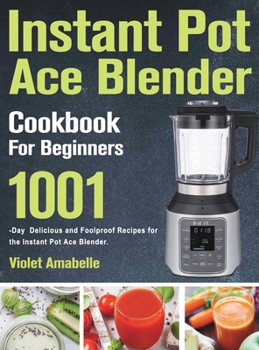 Instant Pot Ace Blender Cookbook for Beginners