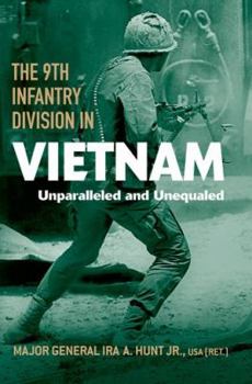 The 9th Infantry Division in Vietnam: Unparalleled and Unequaled - Book  of the American Warriors